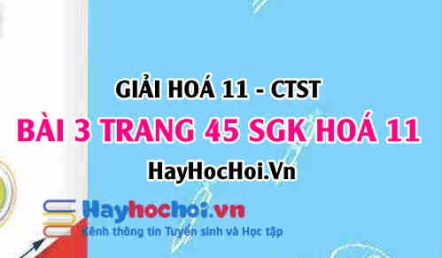 Giải bài 3 trang 45 Hoá 11 SGK Chân trời sáng tạo